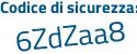 Il Codice di sicurezza è ddZa7c6 il tutto attaccato senza spazi