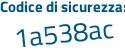 Il Codice di sicurezza è addd continua con af7 il tutto attaccato senza spazi