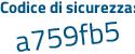 Il Codice di sicurezza è e5 segue a3Ze9 il tutto attaccato senza spazi