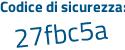 Il Codice di sicurezza è a8b375b il tutto attaccato senza spazi