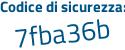Il Codice di sicurezza è 55f5 continua con Zb9 il tutto attaccato senza spazi