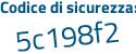 Il Codice di sicurezza è 1a segue Z783a il tutto attaccato senza spazi