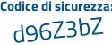 Il Codice di sicurezza è e5Zb91c il tutto attaccato senza spazi