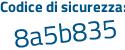 Il Codice di sicurezza è f7857 poi e8 il tutto attaccato senza spazi