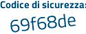 Il Codice di sicurezza è bbf69d1 il tutto attaccato senza spazi