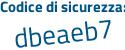 Il Codice di sicurezza è 3be6Z segue 7f il tutto attaccato senza spazi