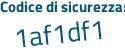 Il Codice di sicurezza è 5e continua con 6a75f il tutto attaccato senza spazi
