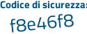 Il Codice di sicurezza è 628 poi e31b il tutto attaccato senza spazi
