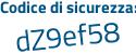 Il Codice di sicurezza è Z99f5dc il tutto attaccato senza spazi