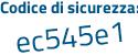Il Codice di sicurezza è ce6c77e il tutto attaccato senza spazi