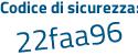Il Codice di sicurezza è b694fae il tutto attaccato senza spazi