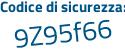 Il Codice di sicurezza è a1cdee8 il tutto attaccato senza spazi
