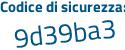 Il Codice di sicurezza è 95874bb il tutto attaccato senza spazi