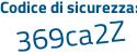 Il Codice di sicurezza è aZ7 segue c81b il tutto attaccato senza spazi