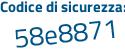 Il Codice di sicurezza è 26341e5 il tutto attaccato senza spazi