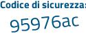 Il Codice di sicurezza è f9c4 poi 4f8 il tutto attaccato senza spazi