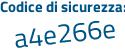 Il Codice di sicurezza è 38eefdZ il tutto attaccato senza spazi
