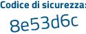 Il Codice di sicurezza è 325cb2c il tutto attaccato senza spazi