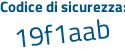 Il Codice di sicurezza è 4b9bb segue 3e il tutto attaccato senza spazi