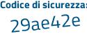 Il Codice di sicurezza è 4 poi 7ccb2a il tutto attaccato senza spazi