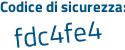 Il Codice di sicurezza è 3Z segue 4dd46 il tutto attaccato senza spazi