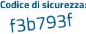 Il Codice di sicurezza è f9a continua con 6f44 il tutto attaccato senza spazi