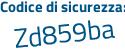 Il Codice di sicurezza è 23b segue 2bZe il tutto attaccato senza spazi