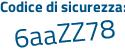 Il Codice di sicurezza è Z5 poi 8466b il tutto attaccato senza spazi