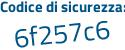 Il Codice di sicurezza è 25Z4765 il tutto attaccato senza spazi