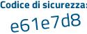 Il Codice di sicurezza è 9d22Z poi c4 il tutto attaccato senza spazi