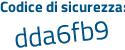 Il Codice di sicurezza è f28 poi 7b5Z il tutto attaccato senza spazi