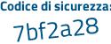 Il Codice di sicurezza è b1c5c poi 55 il tutto attaccato senza spazi