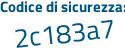 Il Codice di sicurezza è 5cb8 segue 6aa il tutto attaccato senza spazi