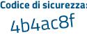 Il Codice di sicurezza è e66cec2 il tutto attaccato senza spazi