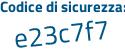 Il Codice di sicurezza è 2338d8d il tutto attaccato senza spazi