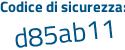 Il Codice di sicurezza è Z6d7b9d il tutto attaccato senza spazi