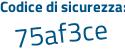 Il Codice di sicurezza è 8f poi 75e15 il tutto attaccato senza spazi