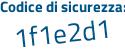 Il Codice di sicurezza è f segue 73ab82 il tutto attaccato senza spazi