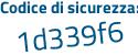 Il Codice di sicurezza è 6ZZa poi dZ7 il tutto attaccato senza spazi