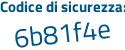 Il Codice di sicurezza è e894d continua con ce il tutto attaccato senza spazi