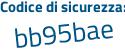 Il Codice di sicurezza è 8a71 segue 9ec il tutto attaccato senza spazi