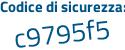 Il Codice di sicurezza è a poi d74255 il tutto attaccato senza spazi