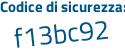 Il Codice di sicurezza è 8c4c continua con 9b4 il tutto attaccato senza spazi