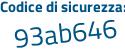 Il Codice di sicurezza è 38Zcca4 il tutto attaccato senza spazi
