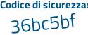 Il Codice di sicurezza è 4 segue d86671 il tutto attaccato senza spazi