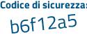 Il Codice di sicurezza è c6e55 segue 34 il tutto attaccato senza spazi