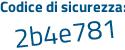 Il Codice di sicurezza è b6ceZ56 il tutto attaccato senza spazi