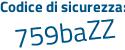 Il Codice di sicurezza è b continua con 761dfc il tutto attaccato senza spazi