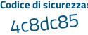 Il Codice di sicurezza è 5Z segue 3c4ed il tutto attaccato senza spazi