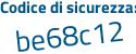 Il Codice di sicurezza è 35658c2 il tutto attaccato senza spazi